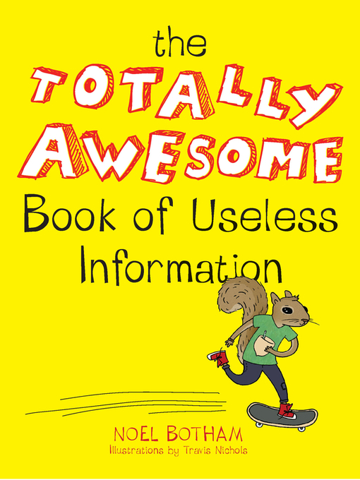 Title details for The Totally Awesome Book of Useless Information by Noel Botham - Available